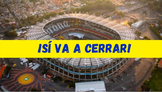 La FECHA CONFIRMADA en la cual iniciarán las OBRAS en el Estadio Azteca