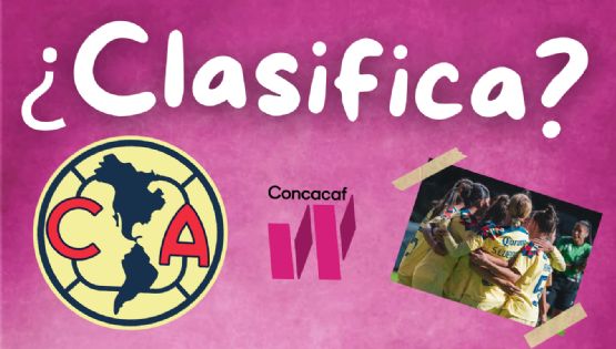 ¿Qué necesita el Club América Femenil para CLASIFICARSE a la Concachampions?