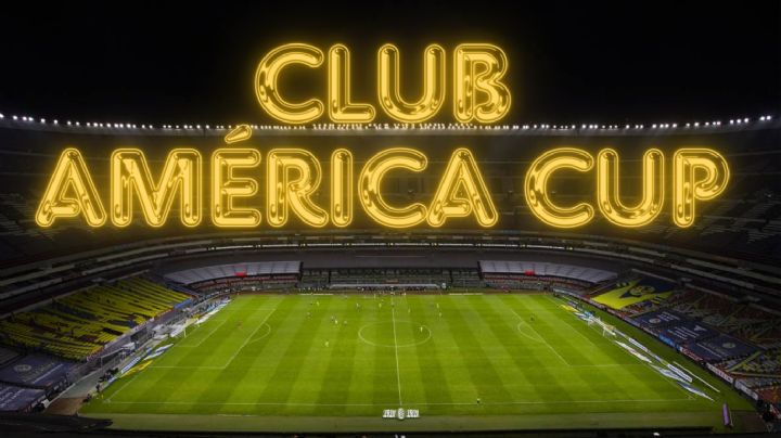 ¿QUÉ ES la Club América Cup y qué EQUIPOS participarán en ella?
