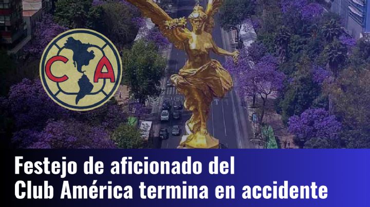 ¡Tragedia en los festejos! Aficionado del Club América sufre TERRIBLE ACCIDENTE al celebrar la 15