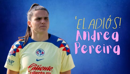 La EMOTIVA DESPEDIDA de Andrea Pereira tras su SALIDA del Club América Femenil