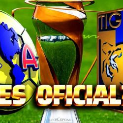 ¿Cuenta como OFICIAL? TODO sobre el título de la Supercopa MX que disputará el Club América vs Tigres