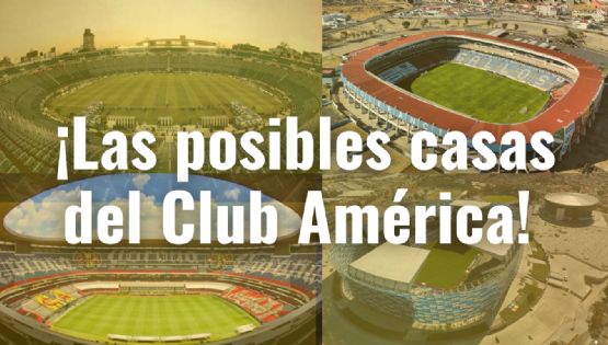 Todos los ESTADIOS que contempla el Club América para jugar como LOCAL