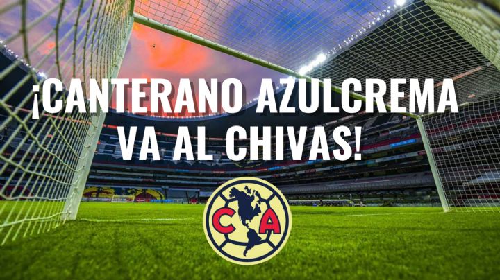 Chivas busca un TERCER CANTERANO del Club América como REFUERZO
