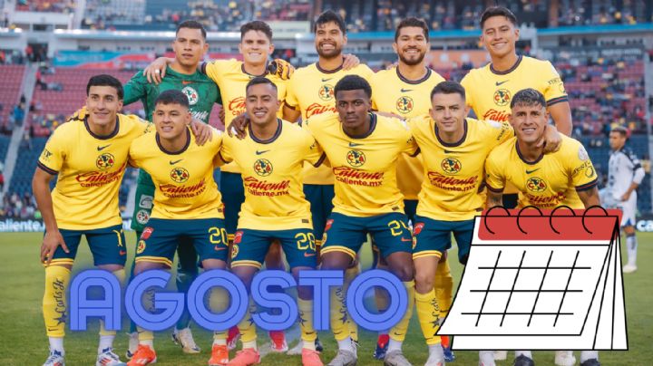 Así será el CALENDARIO del Club América el mes de AGOSTO del 2024