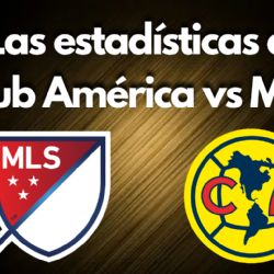La ESPECTACULAR EFECTIVIDAD de la ofensiva del Club América contra los equipos de la MLS