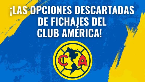 Dos OPCIONES de fichaje para el Club América quedan DESCARTADOS para el Apertura 2024