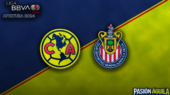Club América vs Chivas Femenil del Apertura 2024: Horario, fecha y dónde ver EN VIVO