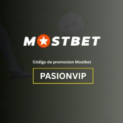 Código de promoción Mostbet "PASIONVIP": hasta 8,000 MXN con un primer depósito