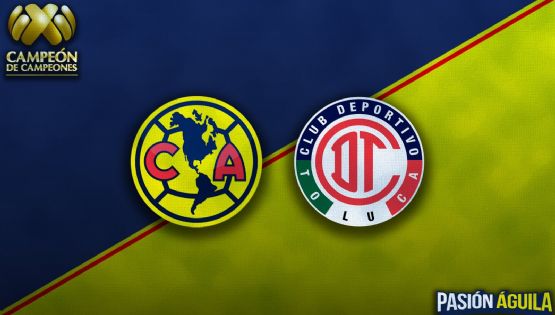 América vs Toluca en el Campeón de Campeones: Horario, cuándo juegan y quién transmitirá el partido