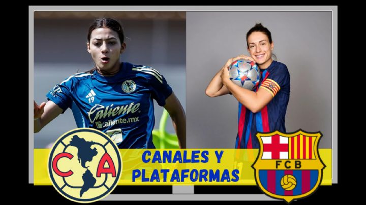 Club América Femenil vs Barcelona: Canales y plataformas para ver el partido amistoso internacional